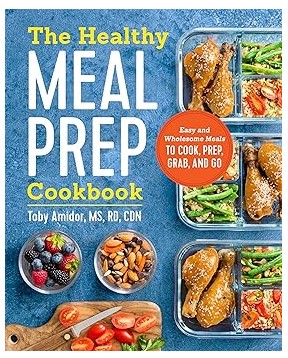 The Healthy Meal Prep Cookbook by Toby Amidor