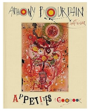 Appetites - A Cookbook by Anthony Bourdain