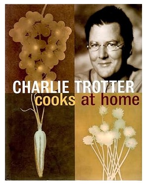 Charlie Trotter Cooks at Home