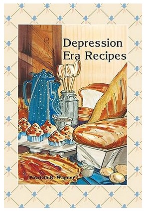 Depression Era Recipes by Patricia R Wagner