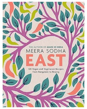 East - 120 Vegan and Vegetarian Recipes from Bangalore to Beijing