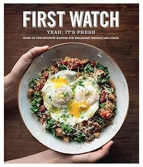 First Watch Cookbook by Inc. First Watch Restaurants