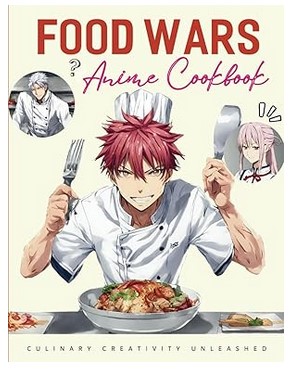 Food Wars Anime Cookbook - Culinary Creativity Unleashed