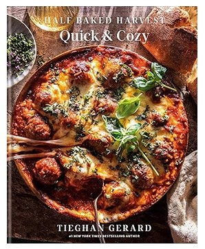 Half Baked Harvest Quick & Cozy: A Cookbook