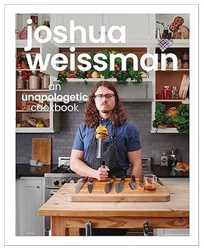 Joshua Weissman: An Unapologetic Cookbook