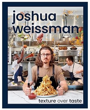 Joshua Weissman: Texture Over Taste