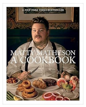 Matty Matheson: A Cookbook