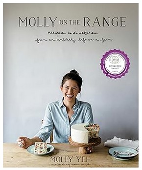 Molly on the Range - Recipes and Stories from An Unlikely Life on a Farm