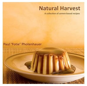 Natural Harvest - A Collection of Semen-Based Recipes
