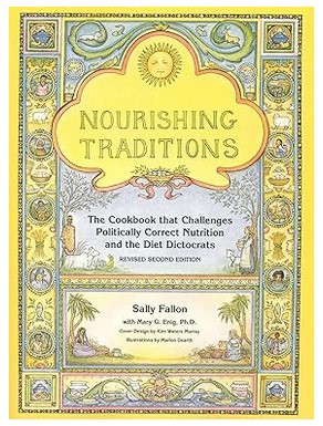 Nourishing Traditions: The Cookbook That Challenges Politically Correct Nutrition and the Diet Dictocrats