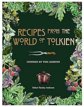Recipes from the World of Tolkien: Inspired by the Legends (Literary Cookbooks)