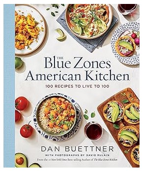The Blue Zones American Kitchen - 100 Recipes to Live to 100