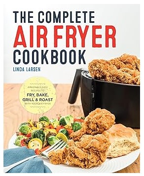 The Complete Air Fryer Cookbook by Linda Larsen