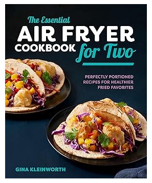 The Essential Air Fryer Cookbook for Two by Gina Kleinworth