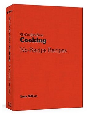 The New York Times Cooking No-Recipe Recipes