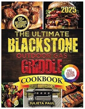 The Ultimate Blackstone Outdoor Gas Griddle Cookbook