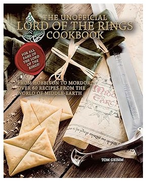 The Unofficial Lord of the Rings Cookbook: From Hobbiton to Mordor, Over 60 Recipes