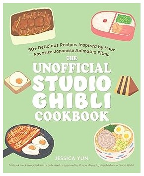 The Unofficial Studio Ghibli Cookbook (50+ Delicious Recipes)
