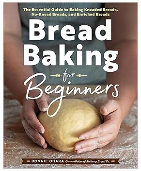 Bread Baking for Beginners: The Essential Guide