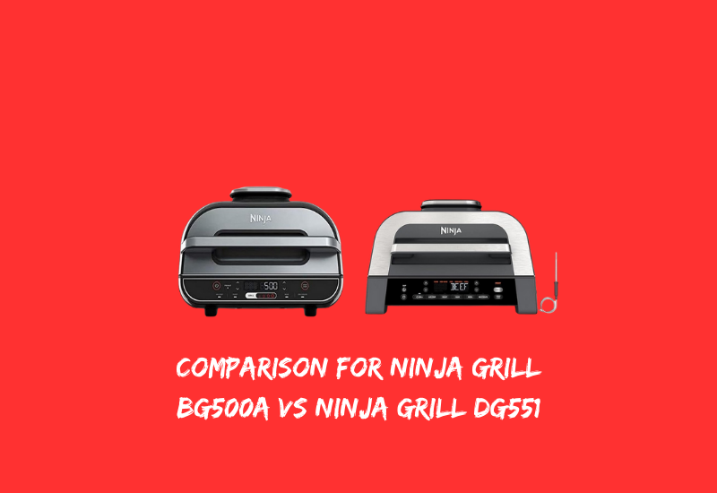 Comparison for Ninja Grill BG500A vs DG551