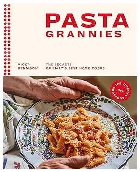 Pasta Grannies: The Secrets of Italy's Best Home Cooks