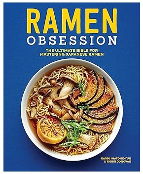 Ramen Obsession - The Ultimate Bible for Mastering Japanese Ramen