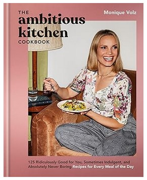 The Ambitious Kitchen Cookbook: 125 Ridiculously Good for You