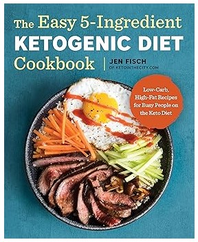 The Easy 5-Ingredient Ketogenic Diet Cookbook (Recipes for Busy People)