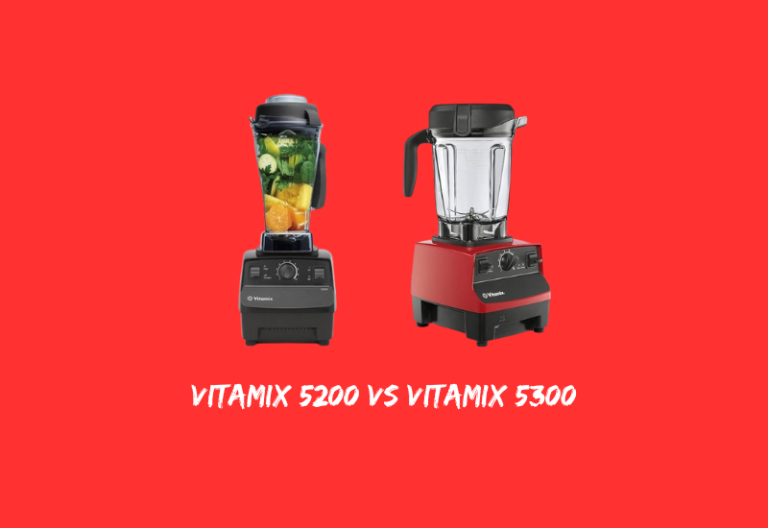 Vitamix 5200 vs 5300