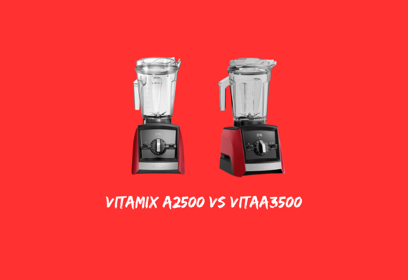 Vitamix A2500 vs A3500