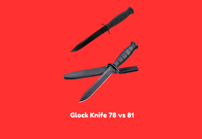 Glock Knife 78 vs 81
