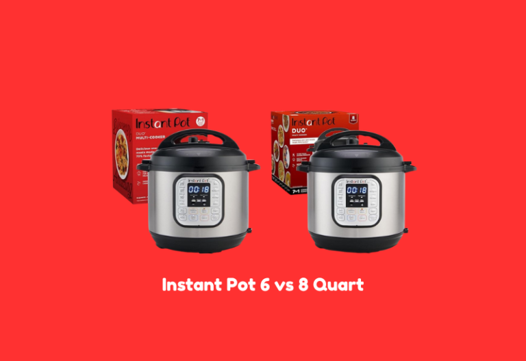 Instant Pot 6 vs 8 Quart