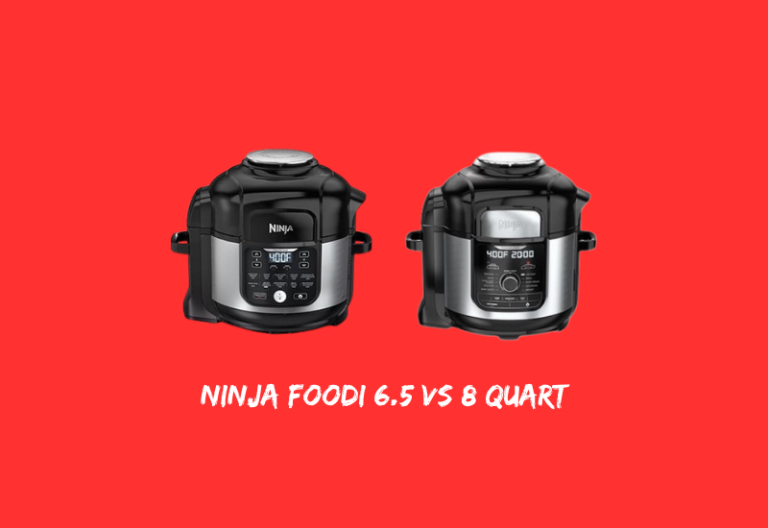 Ninja Foodi 6.5 vs 8 Quart
