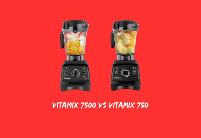 Vitamix 7500 vs 750
