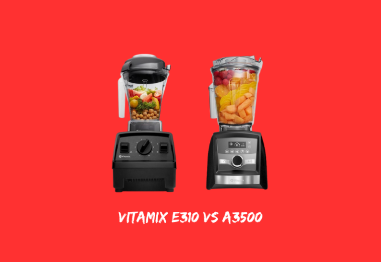 Vitamix E310 vs A3500