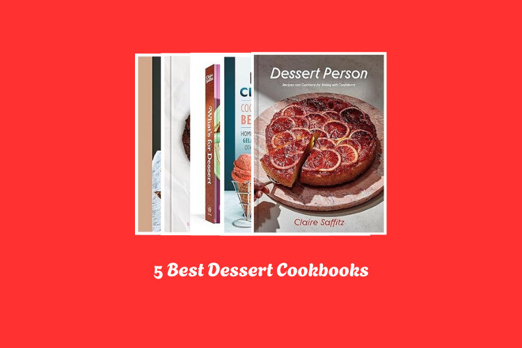 5 Best Dessert Cookbooks
