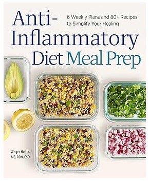 Anti-Inflammatory Diet Meal Prep (6 Weekly Plans and 80+ Recipes)
