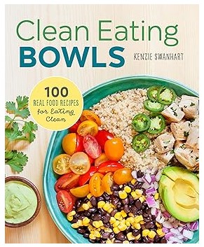 Clean Eating Bowls (100 Recipes for Eating Clean)
