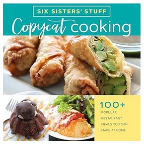 Copycat Cooking With Six Sisters Stuff (100+ Popular Restaurant Meals)