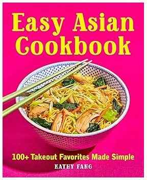 Easy Asian Cookbook (100+ Takeout Favorites Made Simple)