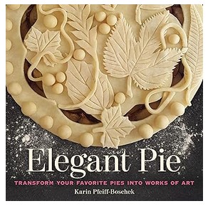 Elegant Pie (Transform Your Favorite Pies into Works of Art)