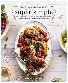 Half Baked Harvest Super Simple (125 Recipes)