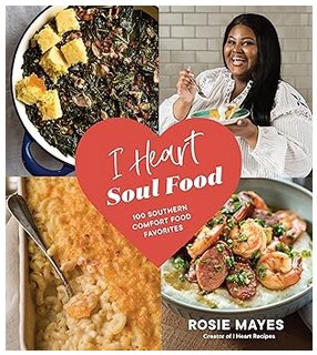 I Heart Soul Food (100 Southern Comfort Food Favorites)