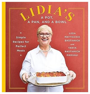 Lidia's a Pot, a Pan, and a Bowl: (Simple Recipes for Perfect Meals)