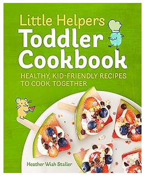 Little Helpers Toddler Cookbook (Kid-Friendly Recipes)
