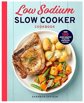 Low Sodium Slow Cooker Cookbook (100+ Heart Healthy Recipes)