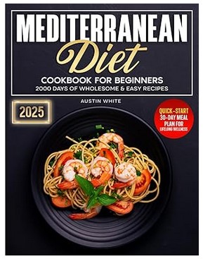 Mediterranean Diet Cookbook For Beginners (Wholesome & Easy Recipes)