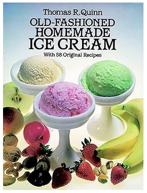 Old-Fashioned Homemade Ice Cream (58 Original Recipes)