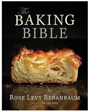 The Baking Bible by Rose Levy Beranbaum