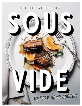 Sous Vide (A Cookbook for Better Home Cooking)